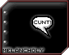 Speech Bubble: Cunt