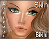 ^L~ Dreamy|Bikini|Skin
