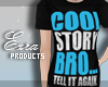 .:. cool story, bro
