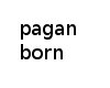 pagan born