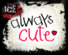 [I] Always Cute <3