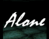 ~ Alone ~
