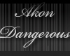 *IA Akon Dangerous