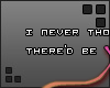 Never Thought You.