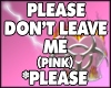 1. Please Dont.(*Please)