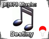 [E]678 Music: Destiny