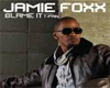 jamie foxx- blame it