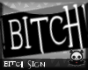 !ED! B*tch Head Sign