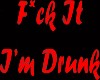 ~AL~Fck It im drunk
