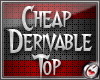 *Cheap derivable top