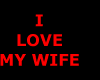 I LOVE MY WIFE      SIGN