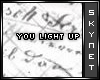 You light up my life