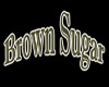 Brown Sugar Sign