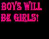 BOYS WILL BE GIRLS
