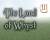 The Land of Whyst 1- By Whystler