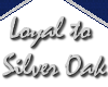 Loyal To Silver Oak