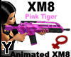 *Y* XM8 pink tiger