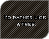 [EXK] LICK A TREE!