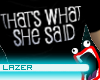 !ThatsWhatSheSaidTee M