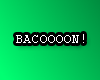 BACON!