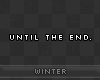 [W] Until the End