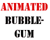(JD) Animated bubblegum