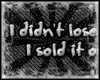 [D] Didn't lose...
