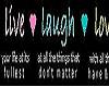 Live, Laugh, Love