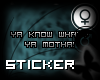 {KK} Ya Motha!