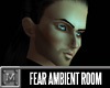 Fear Ambient Room