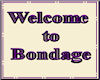 Welcome to Bondage