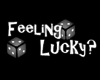 Feeling Lucky?-Head Sign