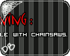 {DB} Chainsaws...