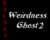 Raina.S Weirdness Ghost2