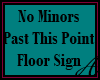 NoMinorPassingFloor Sign