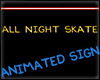 All Night Skate Sign