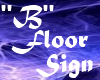 "B" Floor Sign *E*
