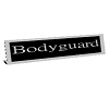 BODYGUARD NAMEPLATE