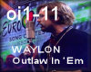 Waylon - Outlaw In Em