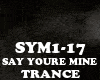 TRANCE-SAY YOURE MINE