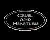 Cruel and heartless