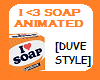 I <3 SOAP ANIMATED