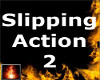 HF Slipping Action 2