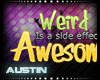 A: Weird is Awesome