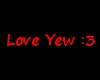 Love yew :3