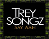 :B; Trey Songz Say Aah
