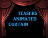 TEASERS ANIMATED CURTAIN