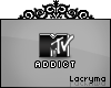 Mtv addict | L |