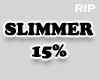 R. Slimmer 15%