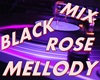 DANCE BLACK ROSE MELLODY